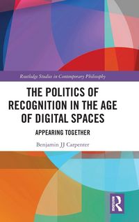 Produktbild: The Politics of Recognition in the Age of Digital Spaces
