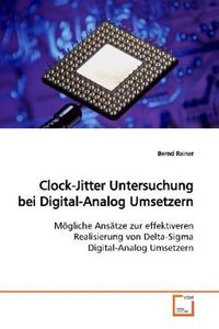 Produktbild: Rainer, B: Clock-Jitter Untersuchung bei Digital-Analog Umse