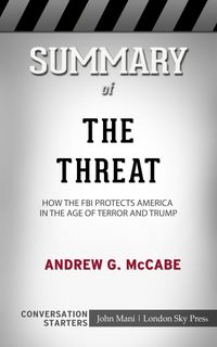 Produktbild: Summary of The Threat: How the FBI Protects America in the Age of Terror and Trump: Conversation Starters