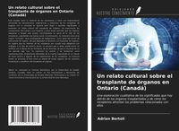 Produktbild: Un relato cultural sobre el trasplante de &oacute;rganos en Ontario (Canad&aacute;)