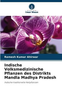Produktbild: Indische Volksmedizinische Pflanzen des Distrikts Mandla Madhya Pradesh