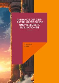 Produktbild: Am Rande der Zeit - R&auml;tselhafte Funde und verlorene Zivilisationen