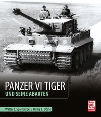 Bild vom Artikel Panzer VI Tiger und seine Abarten vom Autor Walter J. Spielberger