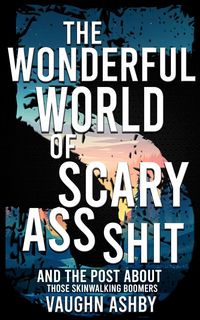 Produktbild: The Wonderful World of Scary Ass Shit 5: Those Skinwalking Boomers