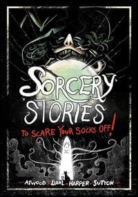 Produktbild: Sorcery Stories to Scare Your Socks Off!