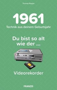 Produktbild: Du bist so alt wie ... Technikwissen f&uuml;r Geburtstagskinder 1961