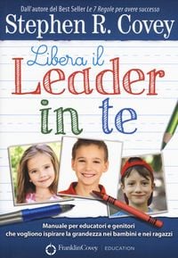 Produktbild: Libera il leader in te. Manuale per educatori e genitori che vogliono ispirare la grandezza nei bambini e nei ragazzi