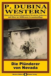 Produktbild: P. Dubina Western, Bd. 19: Die Pl&uuml;nderer von Nevada