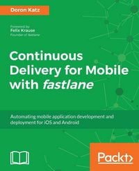 Produktbild: Continuous Delivery for Mobile with Fastlane