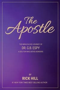 Produktbild: The Apostle, the miraculous journey of Dr. G.B. Espy, a doctor who defied borders