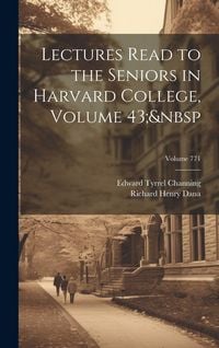 Produktbild: Lectures Read to the Seniors in Harvard College, Volume 43; Volume 771
