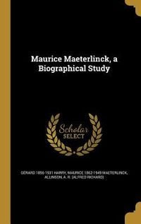 Produktbild: Maurice Maeterlinck, a Biographical Study