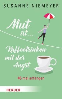 Produktbild: Mut ist ... Kaffeetrinken mit der Angst