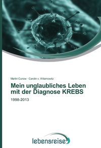 Produktbild: Mein unglaubliches Leben mit der Diagnose KREBS