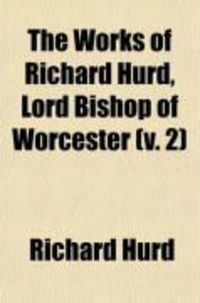 Produktbild: The Works of Richard Hurd, Lord Bishop of Worcester (V. 2)