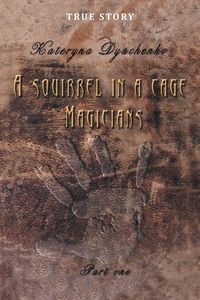 Produktbild: A Squirrel in a Cage. Magicians. Part One.