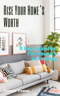 Produktbild: Rise Your Home's Worth A Key Guideline for House's Reforming