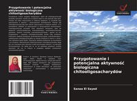 Produktbild: Przygotowanie i potencjalna aktywno&iquest;&iquest; biologiczna chitooligosacharyd&oacute;w
