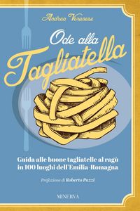 Produktbild: Ode alla tagliatella. Guida alle buone tagliatelle al rag&ugrave; in 100 luoghi dell'Emilia-Romagna