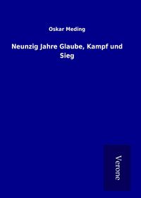 Produktbild: Neunzig Jahre Glaube, Kampf und Sieg
