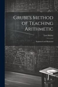 Produktbild: Grube's Method of Teaching Arithmetic: Explained and Illustrated