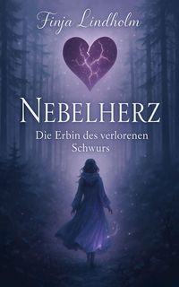 Produktbild: Nebelherz - Die Erbin des verlorenen Schwurs