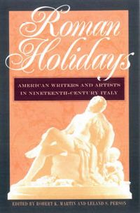 Produktbild: Roman Holidays: American Writers and Artists in Nineteenth-Century Italy