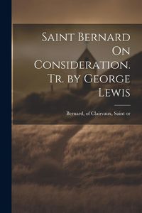 Produktbild: Saint Bernard On Consideration. Tr. by George Lewis