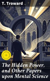 Produktbild: The Hidden Power, and Other Papers upon Mental Science