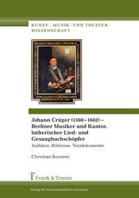 Produktbild: Johann Cr&uuml;ger (1598&ndash;1662) &ndash; Berliner Musiker und Kantor, lutherischer Lied- und Gesangbuchsch&ouml;pfer