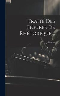 Produktbild: Trait&eacute; Des Figures De Rh&eacute;torique....