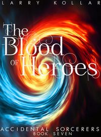 Produktbild: The Blood of Heroes (Accidental Sorcerers, #7)