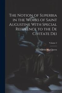 Produktbild: The Notion of Superbia in the Works of Saint Augustine With Special Reference to the De Civitate Dei; Volume 2