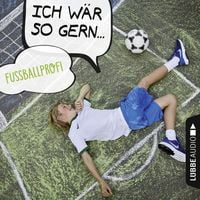 Produktbild: Ich w&auml;r so gern Fu&szlig;ballprofi (Ungek&uuml;rzt)