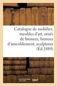 Produktbild: Catalogue de Mobilier, Meubles d'Art, Orn&eacute;s de Bronzes, Bronzes d'Ameublement