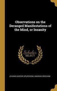 Produktbild: Observations on the Deranged Manifestations of the Mind, or Insanity