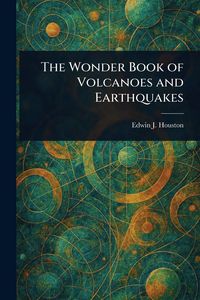Produktbild: The Wonder Book of Volcanoes and Earthquakes