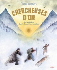 Produktbild: Chercheuses d'or : des pionni&egrave;res dans le grand Nord canadien