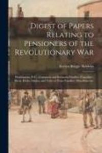 Produktbild: Digest of Papers Relating to Pensioners of the Revolutionary War; Washington, D.C.