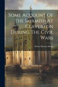 Produktbild: Some Account Of The Skirmish At Claverton During The Civil Wars