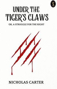 Produktbild: Under the Tiger's Claws; Or, A Struggle for the Right