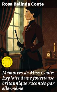 Produktbild: M&eacute;moires de Miss Coote: Exploits d'une fouetteuse britannique racont&eacute;s par elle-m&ecirc;me