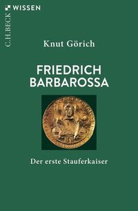 Friedrich Barbarossa Knut Görich