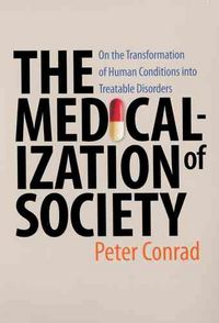 Produktbild: The Medicalization of Society: On the Transformation of Human Conditions Into Treatable Disorders