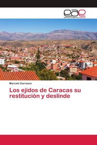 Produktbild: Los ejidos de Caracas su restituci&oacute;n y deslinde