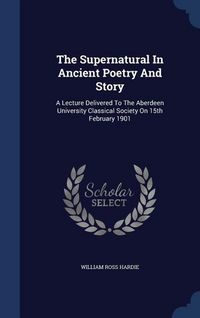 Produktbild: The Supernatural In Ancient Poetry And Story