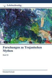 Produktbild: Forschungen zu Trojanischen Mythen