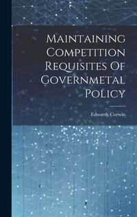 Produktbild: Maintaining Competition Requisites Of Governmetal Policy