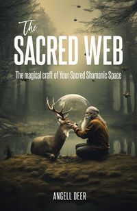 Produktbild: The Sacred Web: The Magical Craft of Your Sacred Shamanic Space