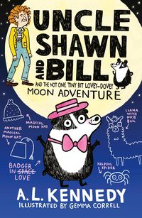Bild vom Artikel Uncle Shawn and Bill and the Not One Tiny Bit Lovey-Dovey Moon Adventure vom Autor A. L. Kennedy